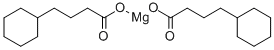 MAGNESIUM CYCLOHEXANEBUTYRATE