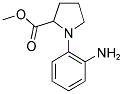 1-(2-AMINO-PHENYL)-PYRROLIDINE-2-CARBOXYLIC ACID METHYL ESTER Struktur